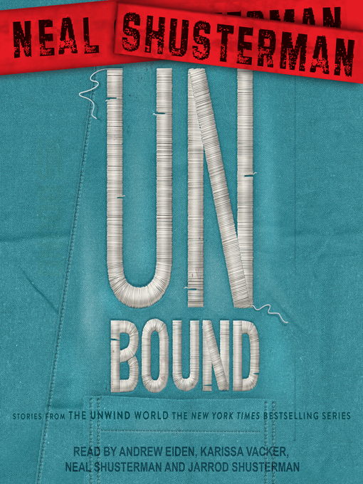 Title details for UnBound, Stories from the Unwind World by Neal Shusterman - Available